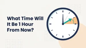 Clock with a thin teal wedge covering one hour and a short orange arrow pointing forward, headline What Time Will It Be 1 Hour From Now