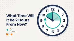 Clock with a teal wedge covering two hours and an orange arrow curving forward, headline What Time Will It Be 2 Hours From Now