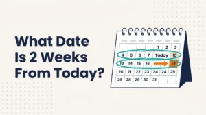 Desk calendar with two weekly rows circled in teal and a short arrow to a future date, headline What Date Is 2 Weeks From Today